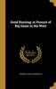 Kniha Good Hunting In Pursuit Of Big Game In The West by Theodore 1858-1919 Roosevelt - Hardback