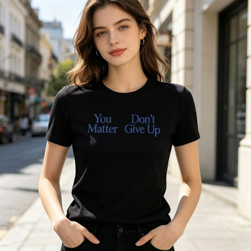 Unisex Graphic Tee Minimal Quote Print You Matter Dont Give Up Inspirational Casual Streetwear Crew Neck Short Sleeve Fitted Top