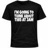 I’m Going To Think About This At 3am Shirt | Funny Social Anxiety Overthinking