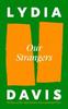 Our Strangers by Lydia Davis Hardback Book 9781805301899