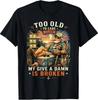 Too Old To Care Club Don't Care My Give A Damn Is Broken T-Shirt