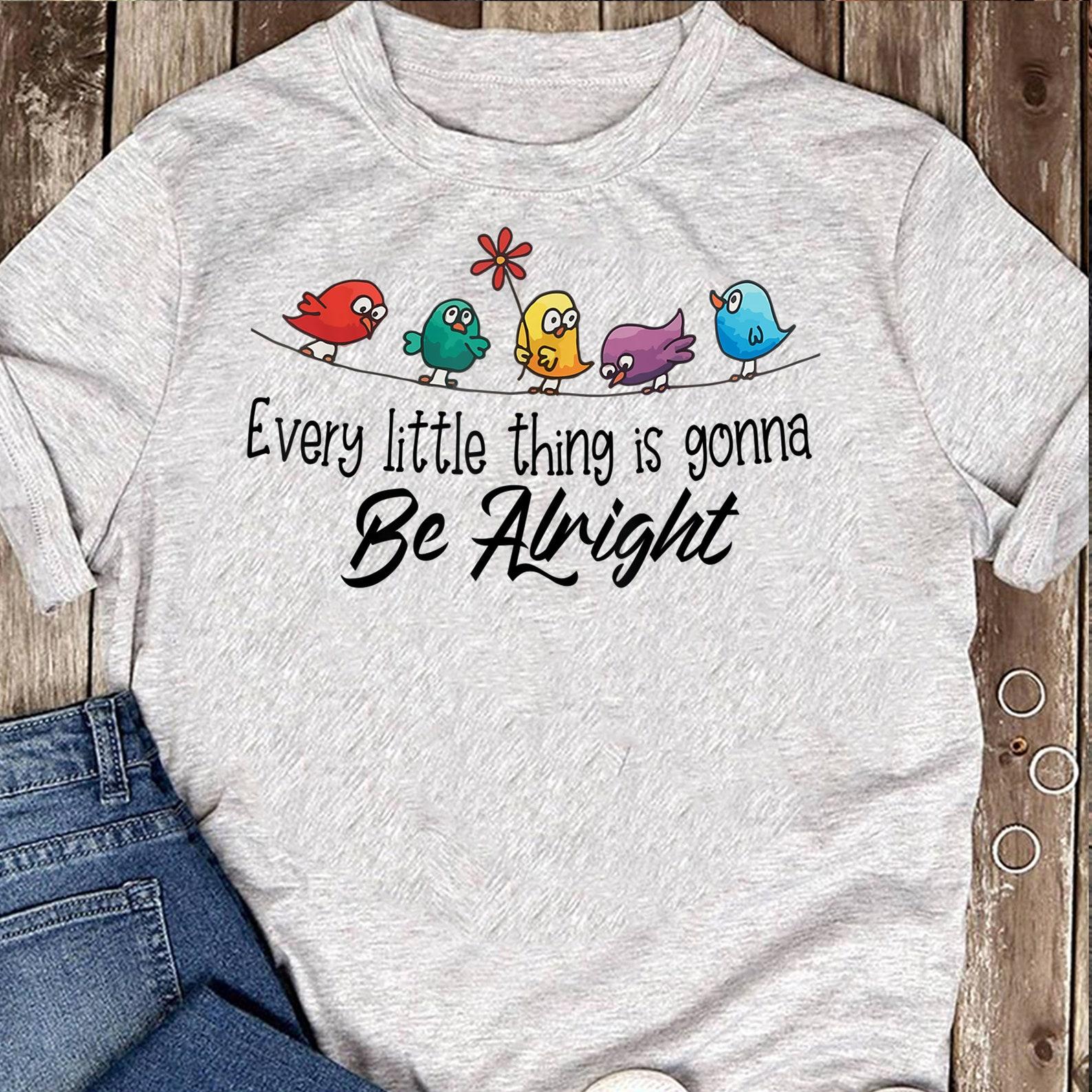 Every Little Thing Is Gonna Be Alright - Hippie Gift Shirt T-Shirt - Hippie Shirt, Hippie Soul Shirt, Peace Shirt, Hippie. S