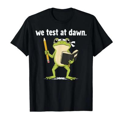 Teacher Frog We Test At Dawn Test Day Coordinator Final Exam Tshirt For Men Women 100 Cotton T Shirts Short Sleeve Tops 04172