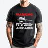 I May Talk About Airplanes Funny Pilot Aviation Airplane TShirts Mens Korean Fashion Skinfriendly and Soft Mens Clothing