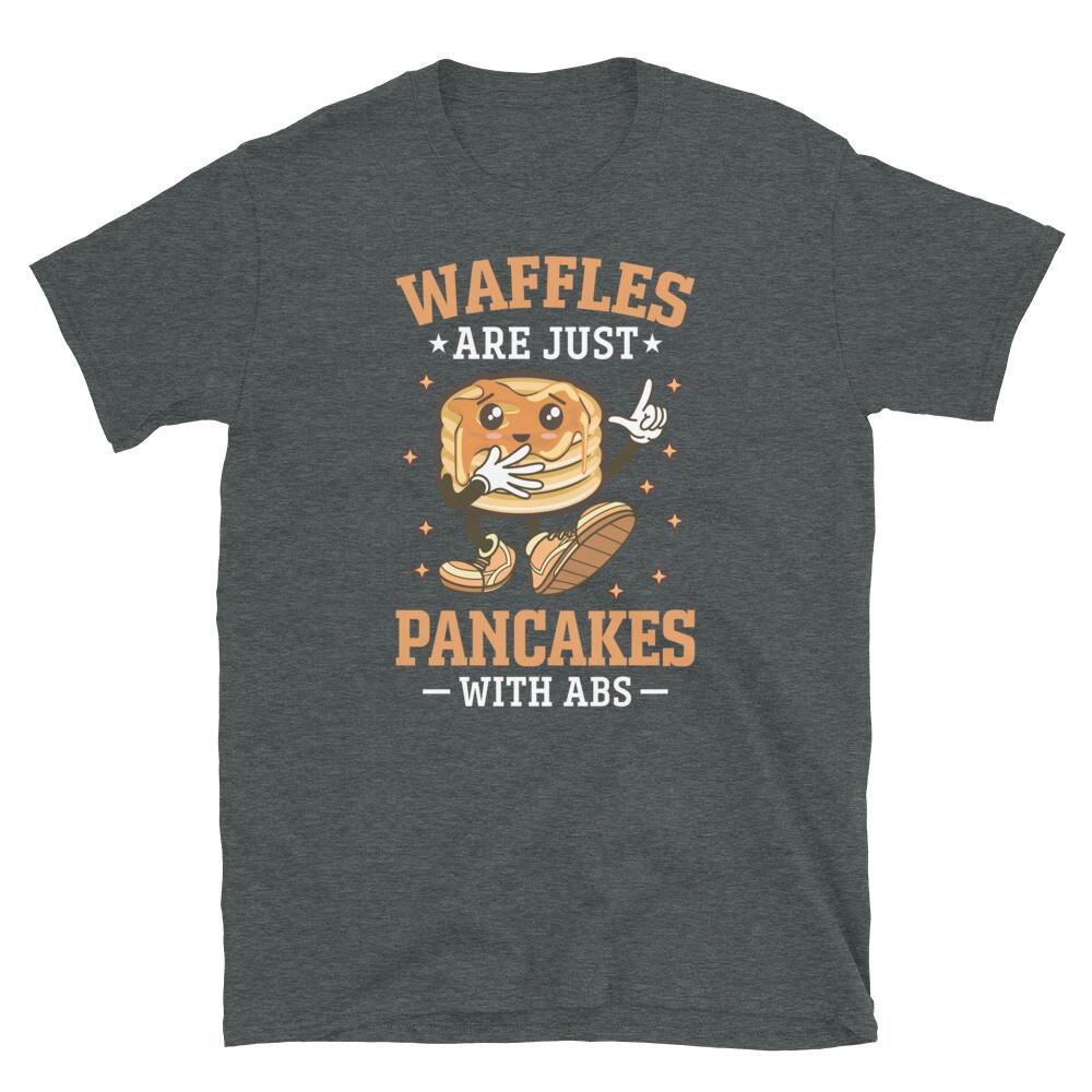 Waffles Are Just Pancakes With Abs Breakfast Short-Sleeve Unisex T-Shirt 4XL