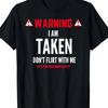 Funny Im Taken Graphic Tshirt For Men Dont Flirt With Me Casual Cotton Tee