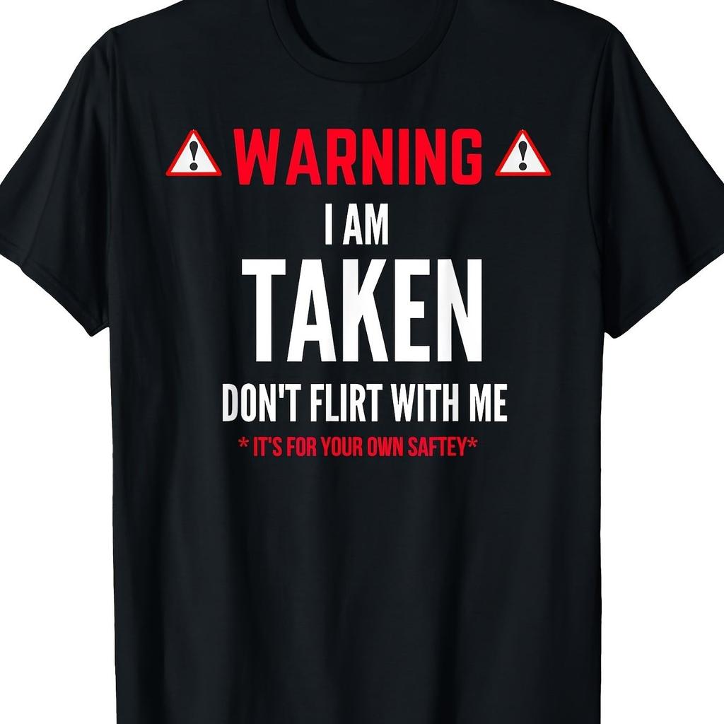 Funny Im Taken Graphic Tshirt For Men Dont Flirt With Me Casual Cotton Tee