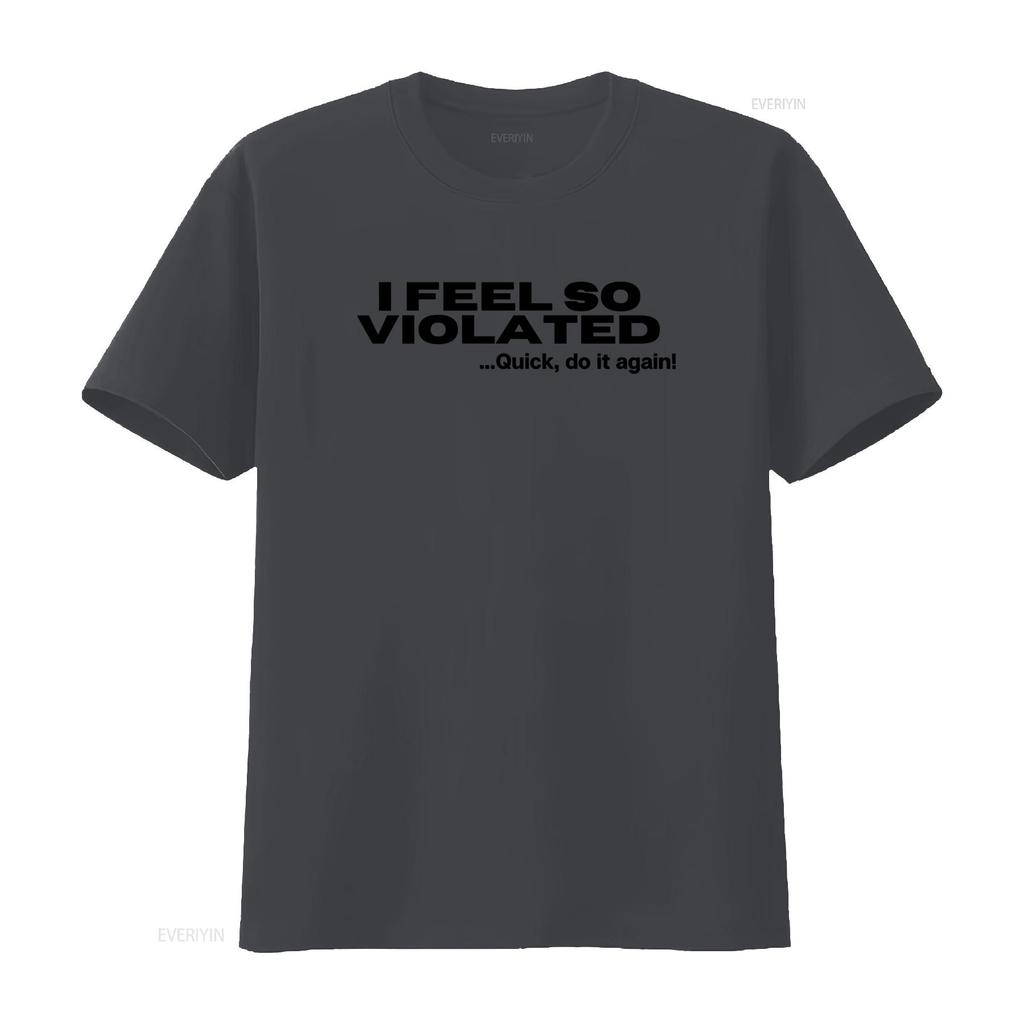 Cítím se tak narušený Rychle to udělej znovu Vtipný Sarcastic Humor Tričko Unikátní Design pro Milovníky Americké Módy vintage Vypraný