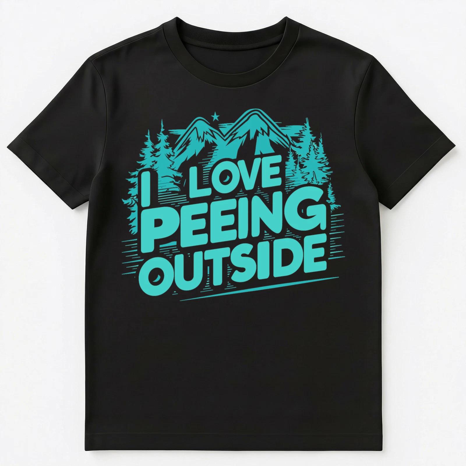 I Love Peeing Outside Funny Hiking Outdoors Unisex T-Shirt XL
