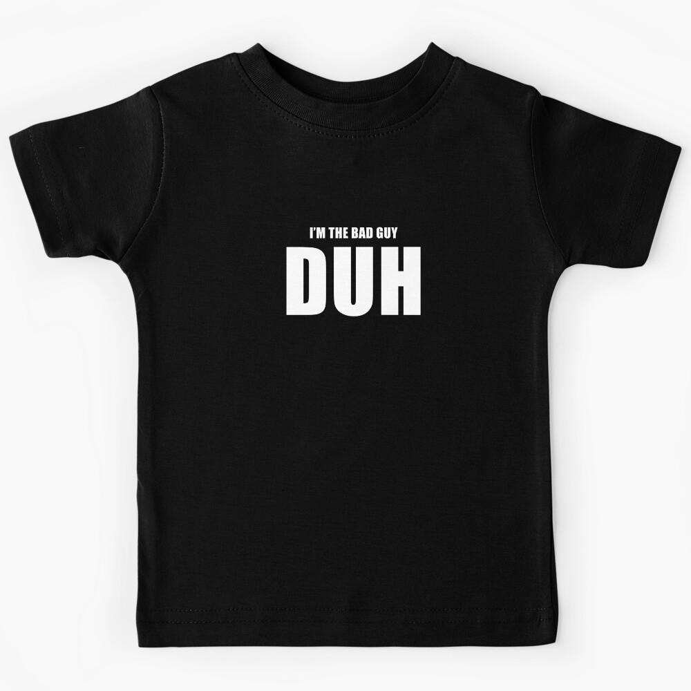 I m The Bad Guy, Duh (Black) Kids T-Shirt 170