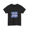Gib niemals auf T-Shirt | Motivierender blauer Flammen-Text, Inspirierendes Shirt, Qualität