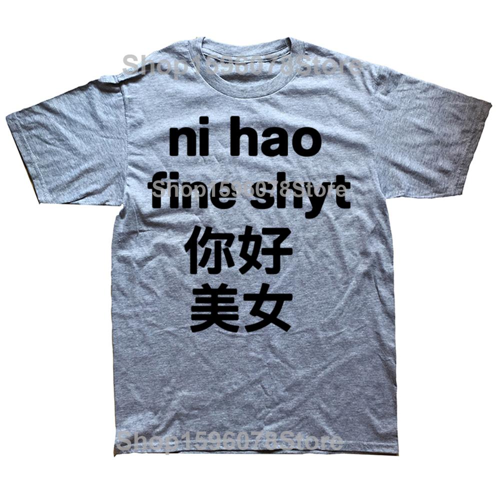 Funny Ni Hao Fine Shyt Graphic T Shirts Men Women Pure Cotton Humor Streetwear Tee Shirt Short Sleeve Unisex Loose Clothing