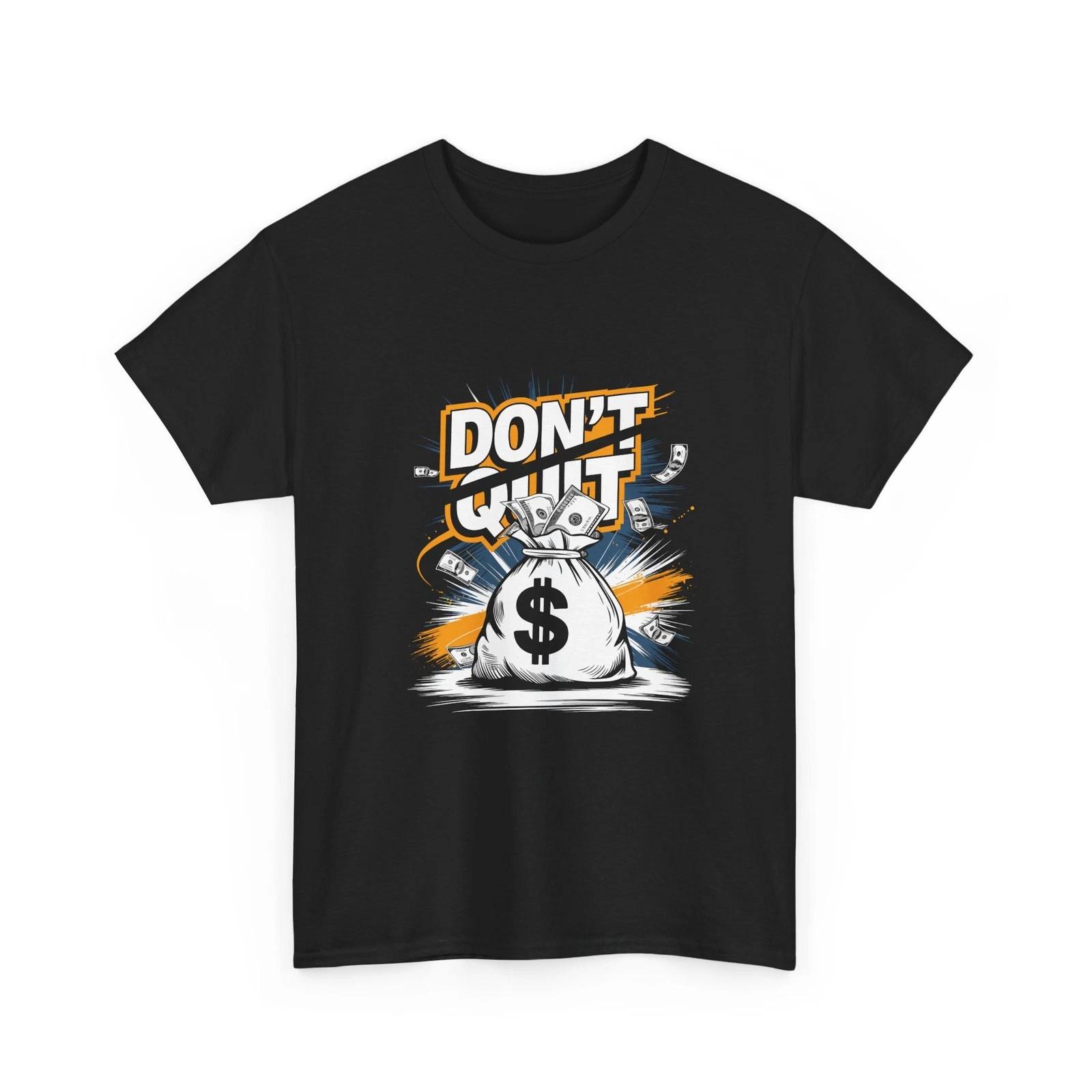 Don t Quit Money Bag T-Shirt | Motivational Graphic Shirt, Cash Streetwear Tee XL