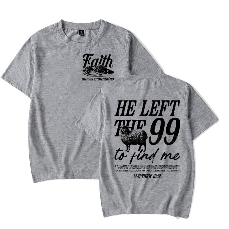Faith Based TShirt for Unisex Unisex He Left The 99 To Find Me Graphic Tee Religious Faith Gift for Christian Short Sleeve Tshirt
