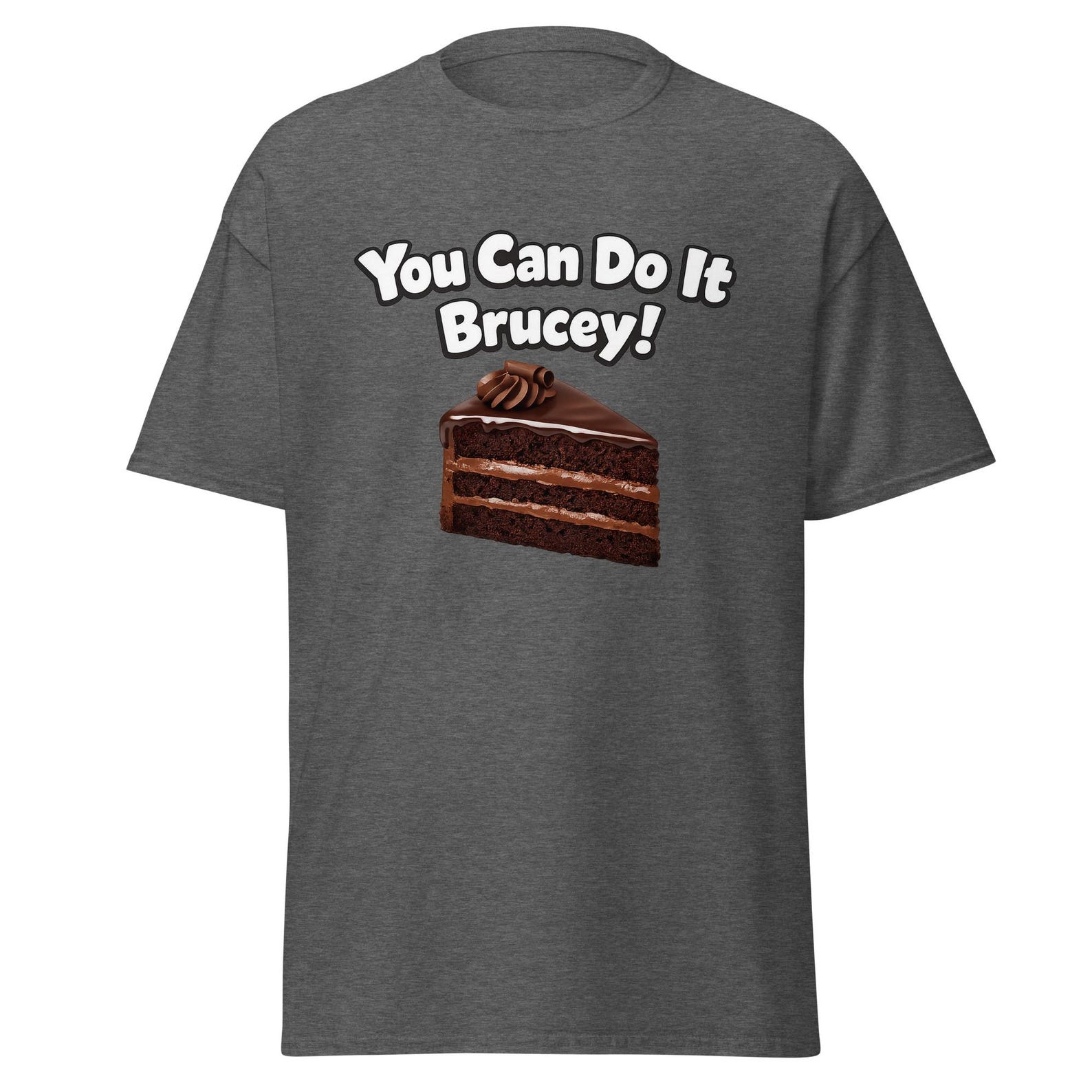 You Can Do It Brucey! Funny 90 s Movie Quote Shirt With Chocolate Cake, Unisex S