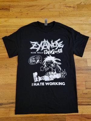 Zyanose - I Hate Working TShirt UNISEX SHIRT
