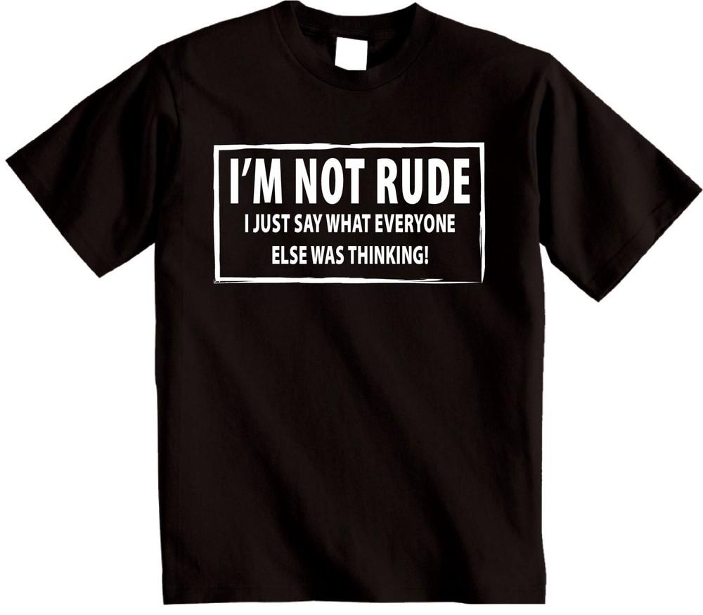 

I M NOT RUDE novelty T-shirt I Just say Funny mens womens Rude Sarcastic joke M