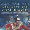 An Act Of Courage by Allan Mallinson Paperback Book 9780553816747