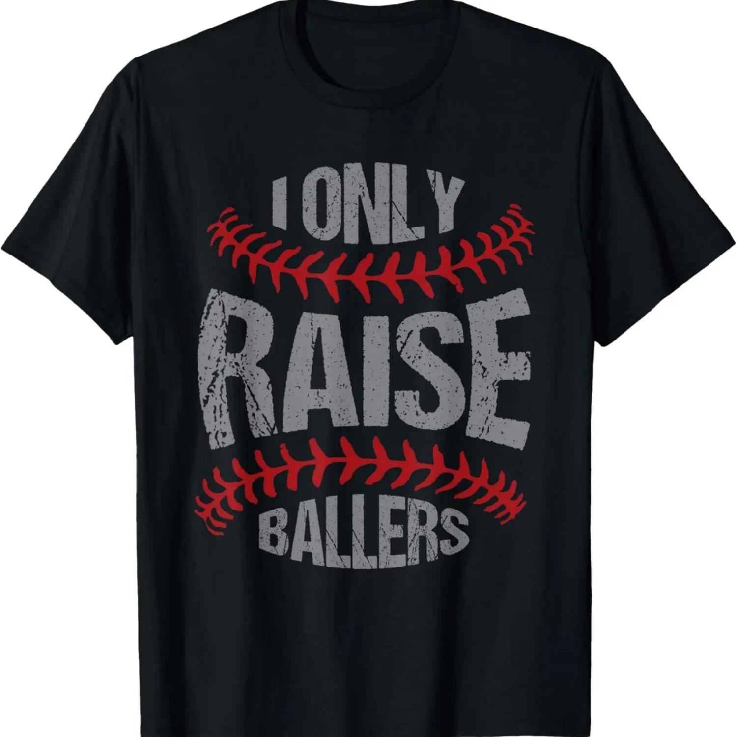 I Only Raise Ballers Baseball & Softball Players T-Shirt S