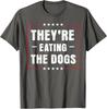 Sie fressen die Hunde die Katzen die Haustiere Lustiges Trump Zitat T-Shirt Unisex T-Shirt