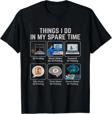 Things I Do In My Spare Time 3D Printing Funny 3D Printer Gift Unisex T-Shirt