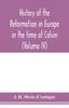 The History of the Reformation In Europe In the Time of Calvin (Volume IV) Book