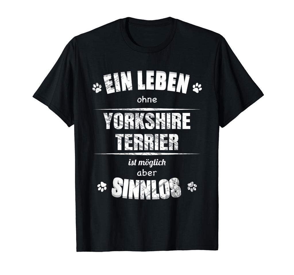Life is meaningless without Yorkshire terriers Dog lover T-shirt