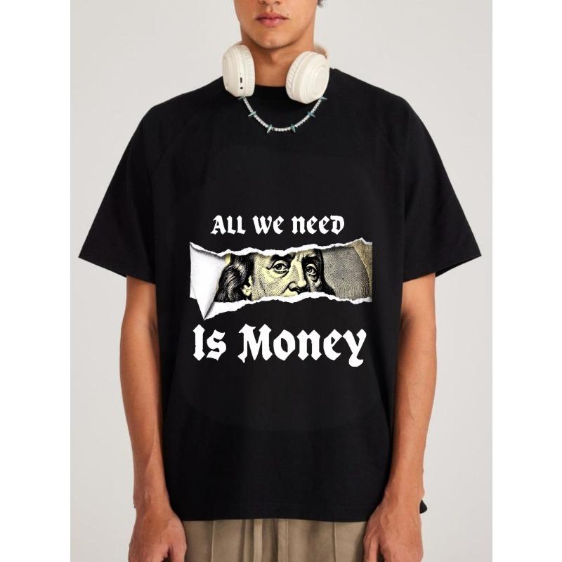 

White T Shirt All We Need Is Money Dollar Bill Graphic Print Casual Streetwear Fashion Men s Tee for Everyday Wear and Outings S