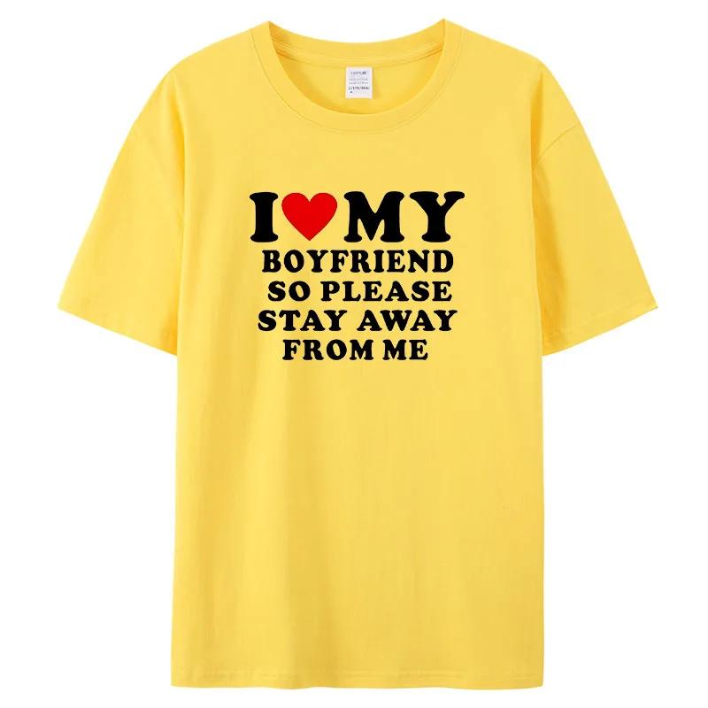 I Love My Boyfriend Klær I Love My Girlfriend T-skjorte for menn, så vær så snill å hold deg unna meg Funny BF GF Saying Quote Gift T-skjorter