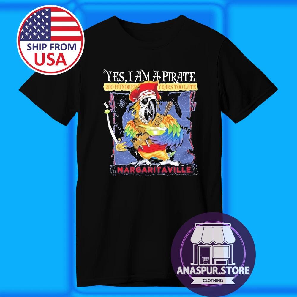 

Jimmy Buffett Yes I m A Pirate Margaritaville Men s Black Size S-5XL 3XL