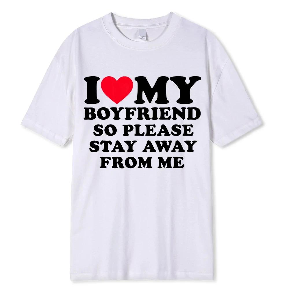 I Love My Girlfriend T Shirt Men Gift Valentine's Day I Love My Boyfriend Clothes Funny Street Tee Tops Cotton Girls T-Shirts