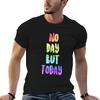 No Day But Today Rent Tshirt Big Size Short Sleeve Tee For Unisex