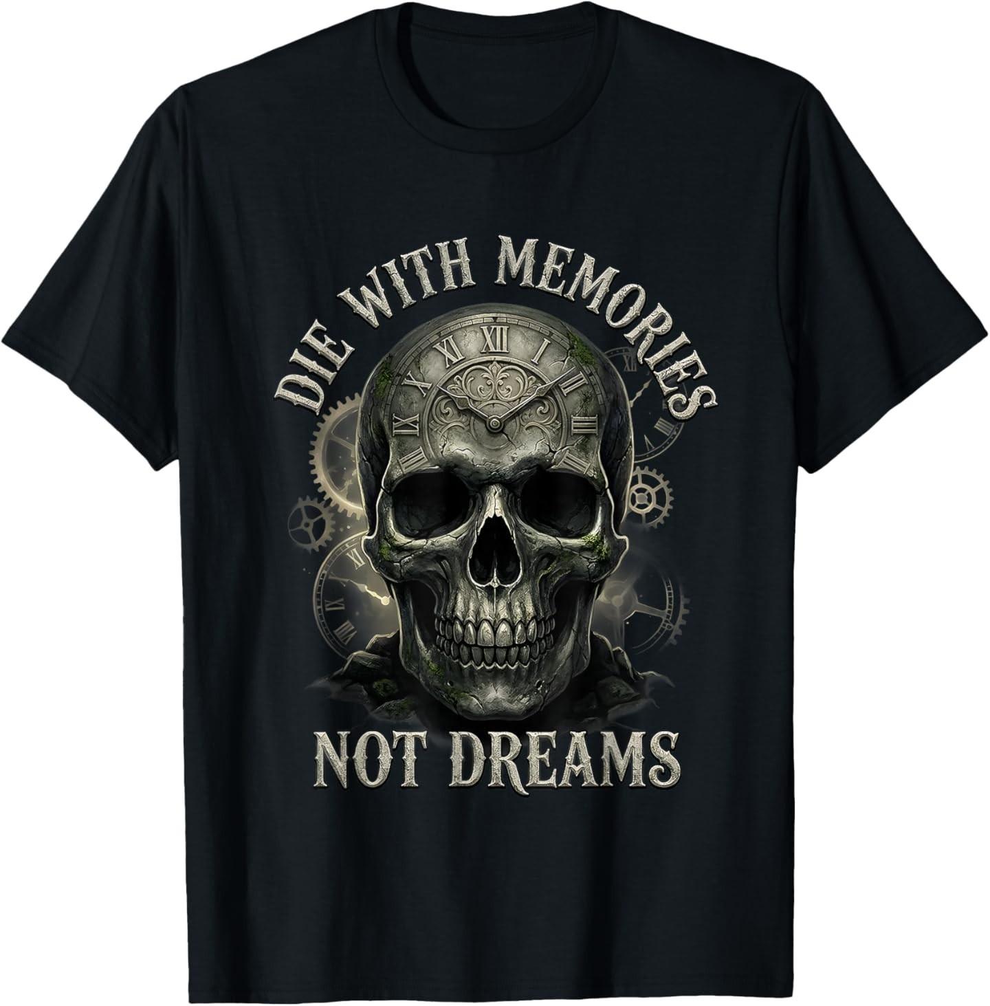Skeleton Die with Memories Not Dreams T-T-Shirt 3XL