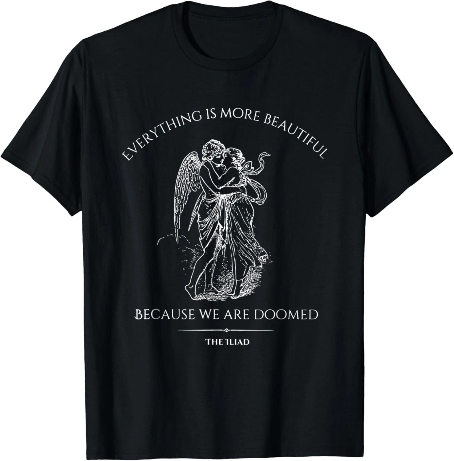 Every Thing Is More Beautiful Because We Are Doomed Gift Unisex T-Shirt L
