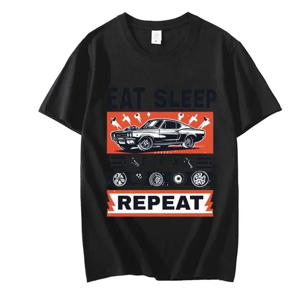 Men T Shirt Summer Tops Eat Sleep Fix Cars Repeat Classic T-Shirt Plus Size Tee Shirt Homme Oversized T-shirt Short Sleeve Tees