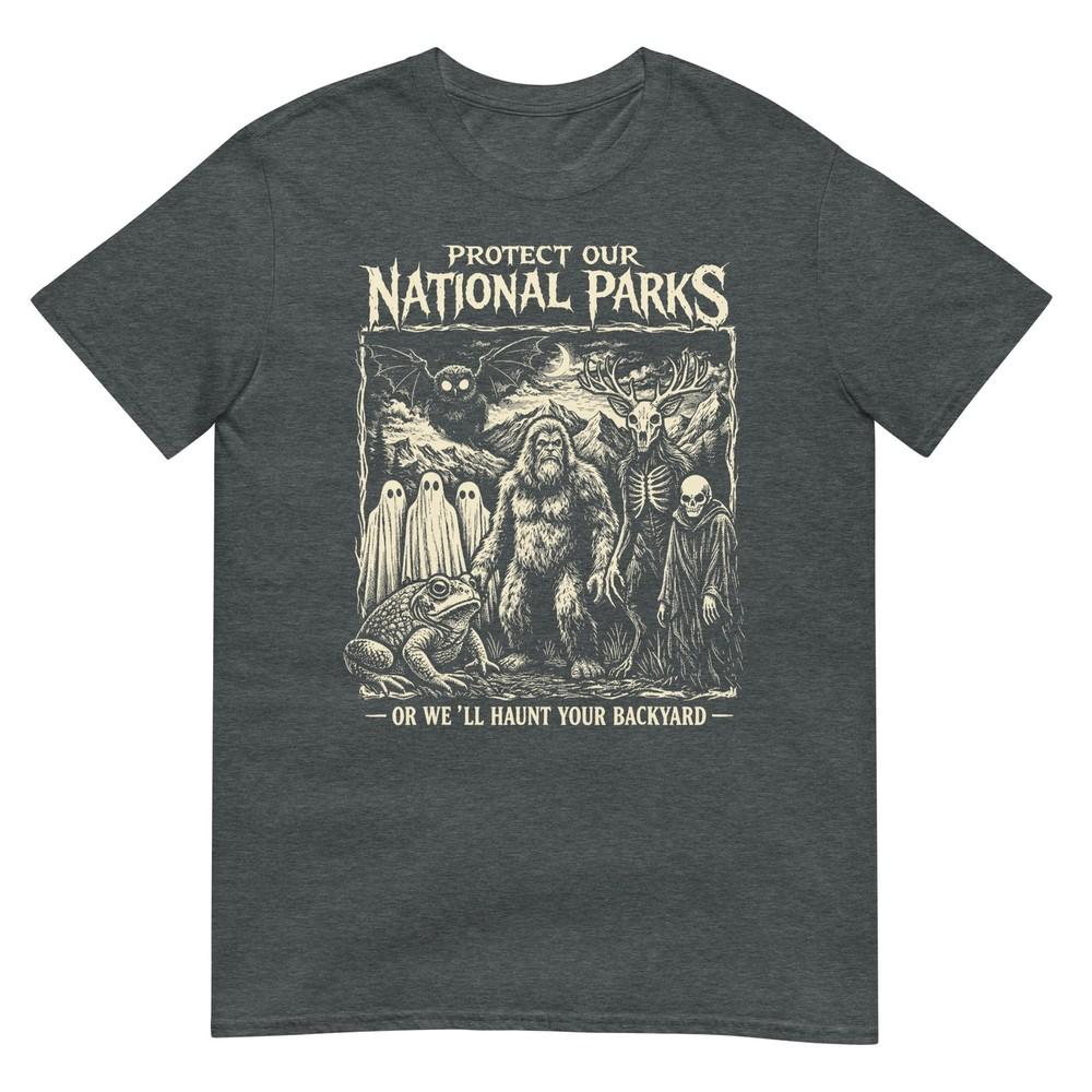 Protect Our National Parks Or Well Haunt Your Backyard TShirt