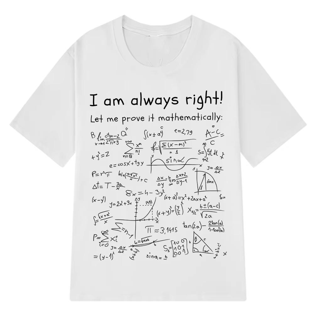 I Am Always Right Funny Math Meme T-shirts Men Women Cotton Tshirt Summer Fashion Short-sleeved Loose Cotton Oversized T-shirts