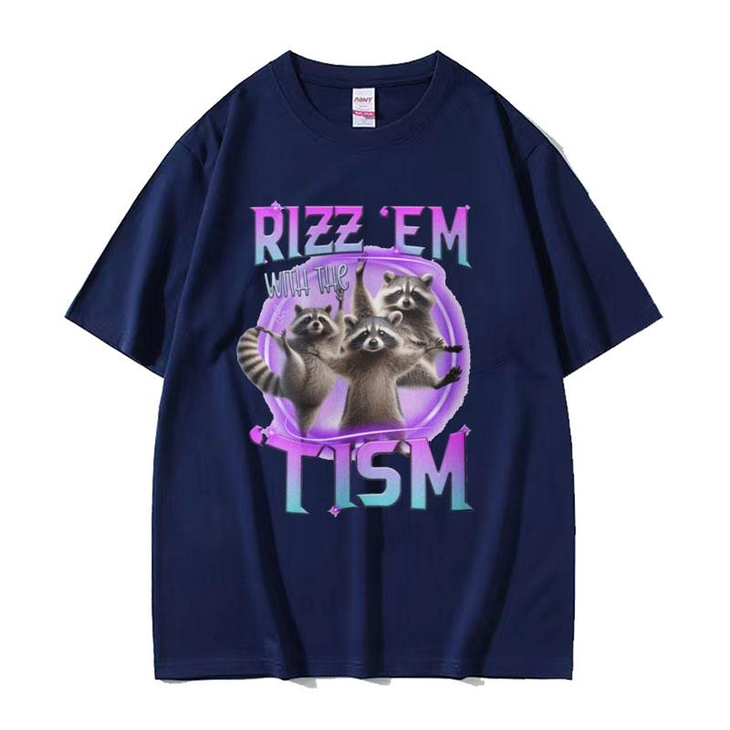 Rizz Em with The Tism Raccoon Cute Meme T Shirt Summer Casual Fashion Short Sleeve T Shirts Unisex Womens Cotton Oversized Tshirt