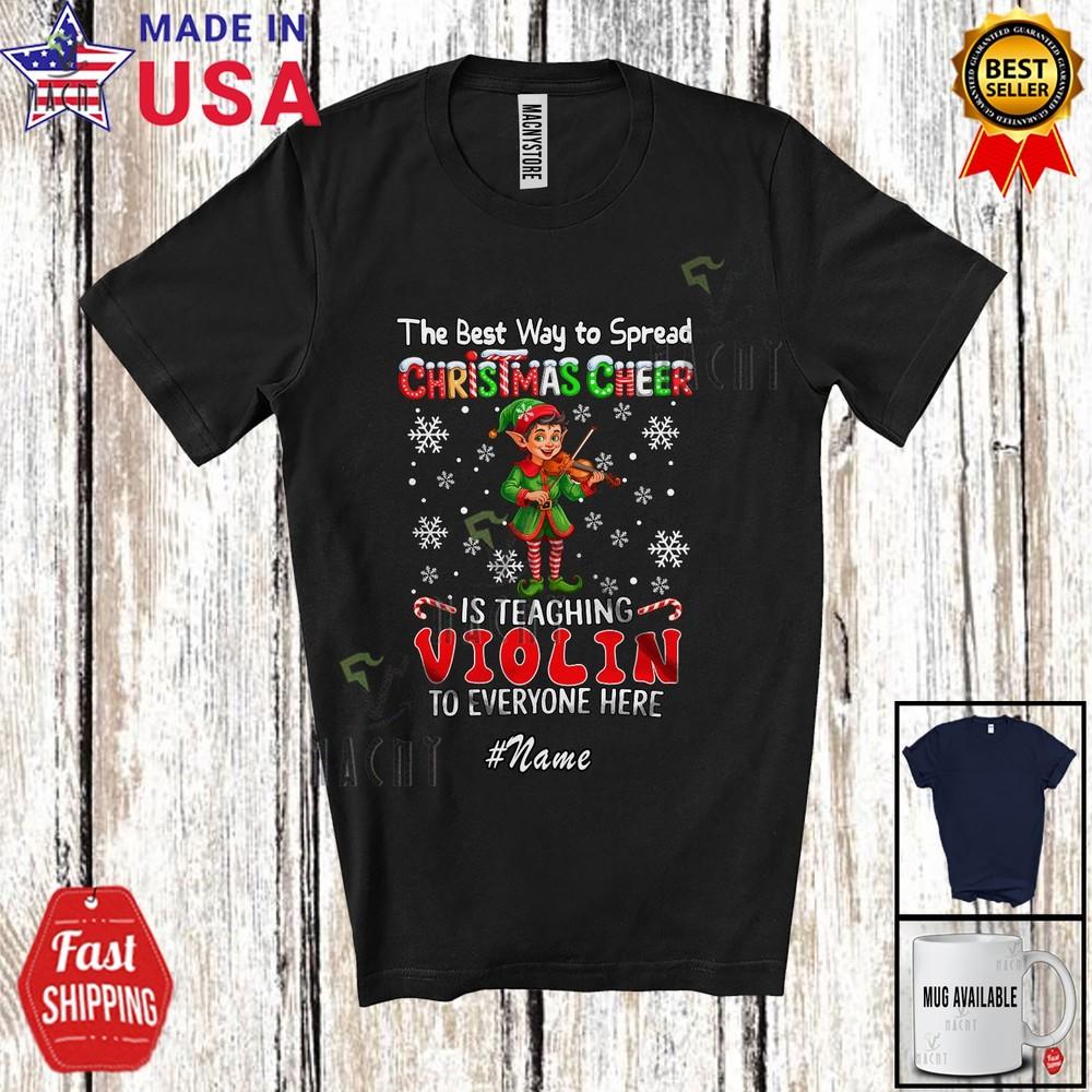 Custom Name Way Spread Christmas Cheer Teaching Violin Proud Teacher Elf Shirt
