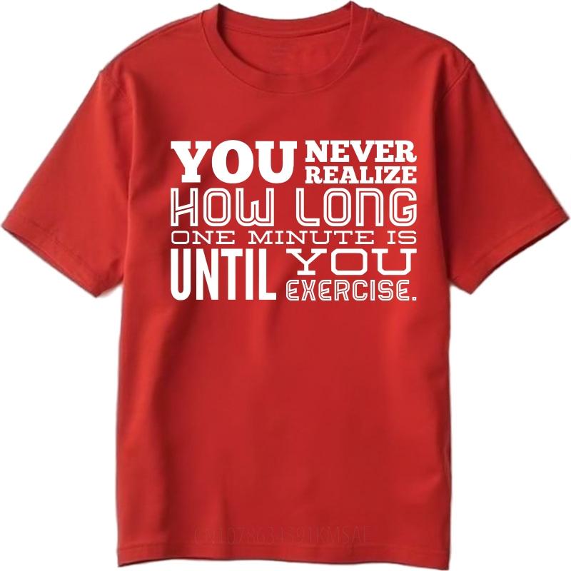 

Vintage Summer For Men T Shirt You Never Realize How Long One Minute Is Until You Exercise Short Sleeve Workout ONeck Tops S