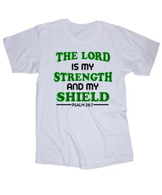 The Lord Is My Strength and My Shield Psalm 28:7 White Shirt Religious Christ