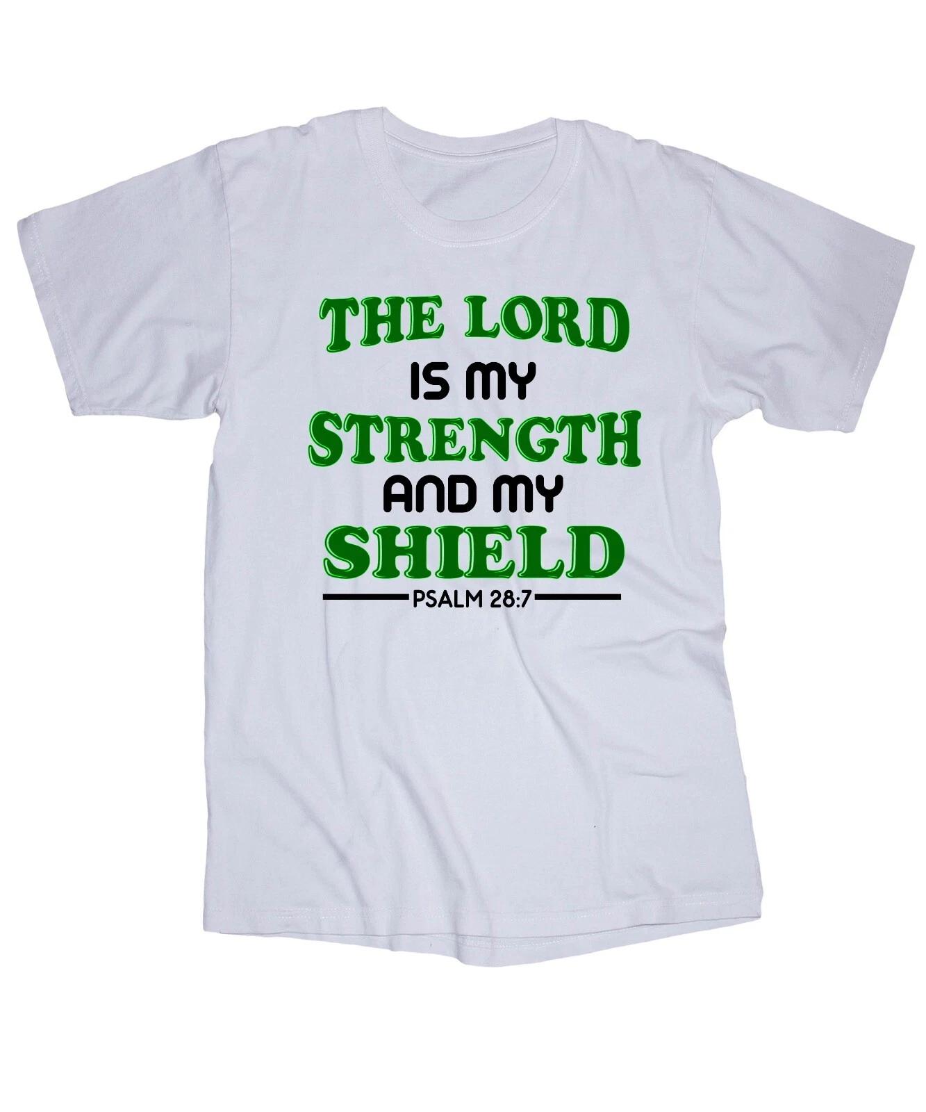 

The Lord is my Strength and my Shield Psalm 28:7 white shirt Religious Christ 4XL
