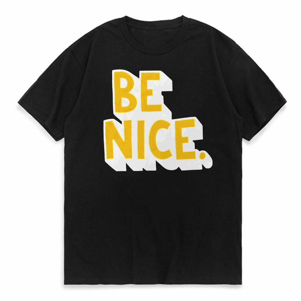 

Be Nice Printing Tee Tops Oneck Casual men women Breathable Shirt Relaxed Fit Unisex Casual Basic T Shirt 4XL