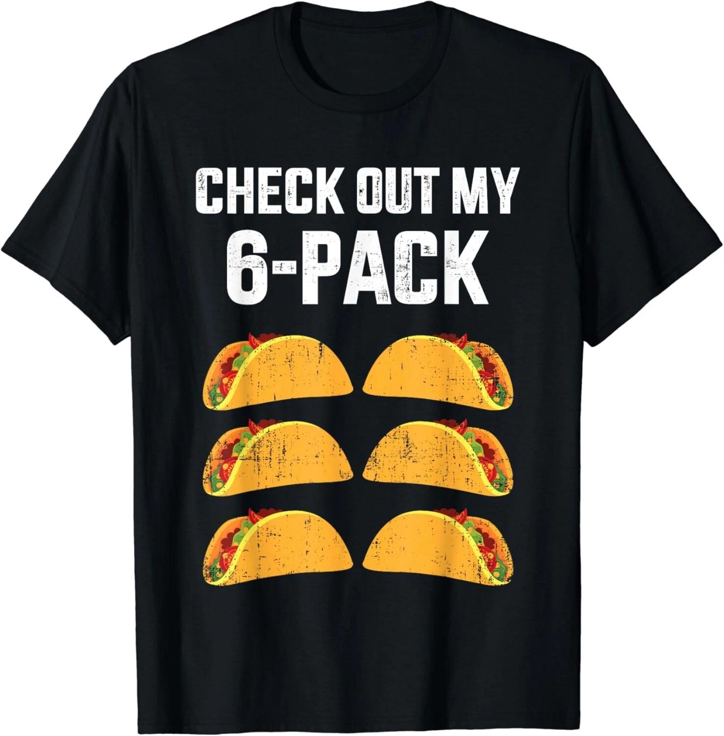 Funny check out my six 6 pack with tacos for Cinco de Mayo Gift Unisex T-Shirt S