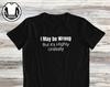 Sarcastic Saying T-Shirt and Kids T-Shirt, Funny T-Shirt and Kids T-Shirt, Novelty Gift