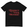 Respect Your Mother Tshirt