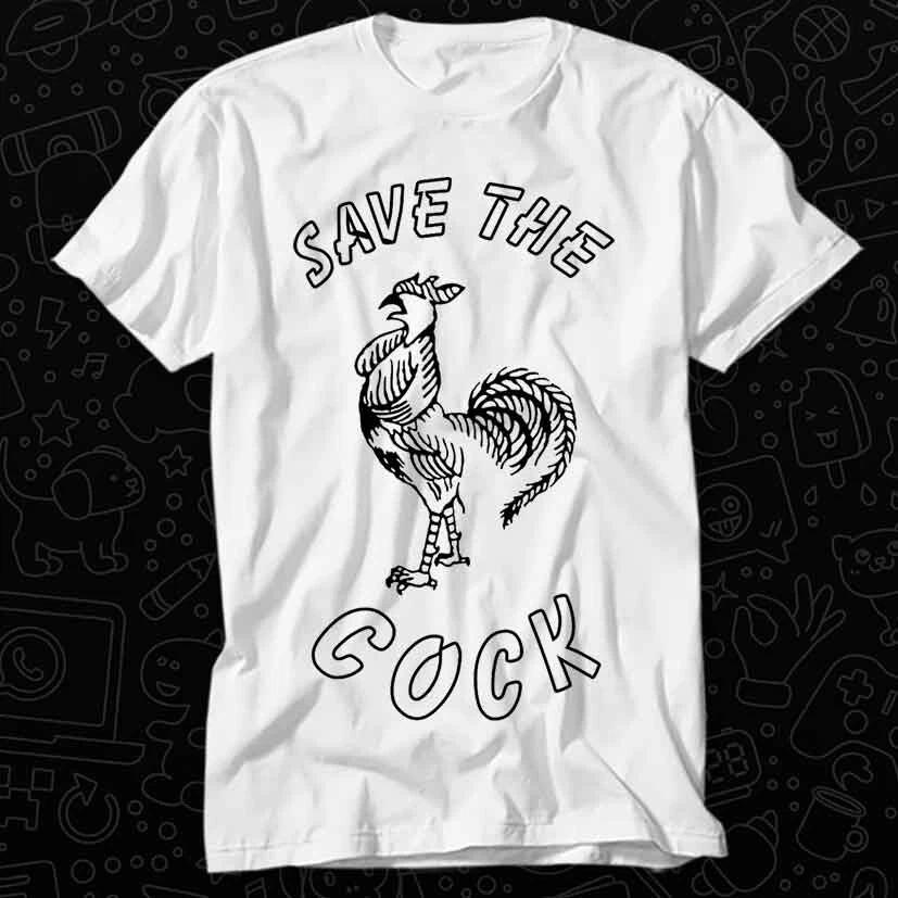 Save The Cock Offensive Joke T Shirt 582 XL