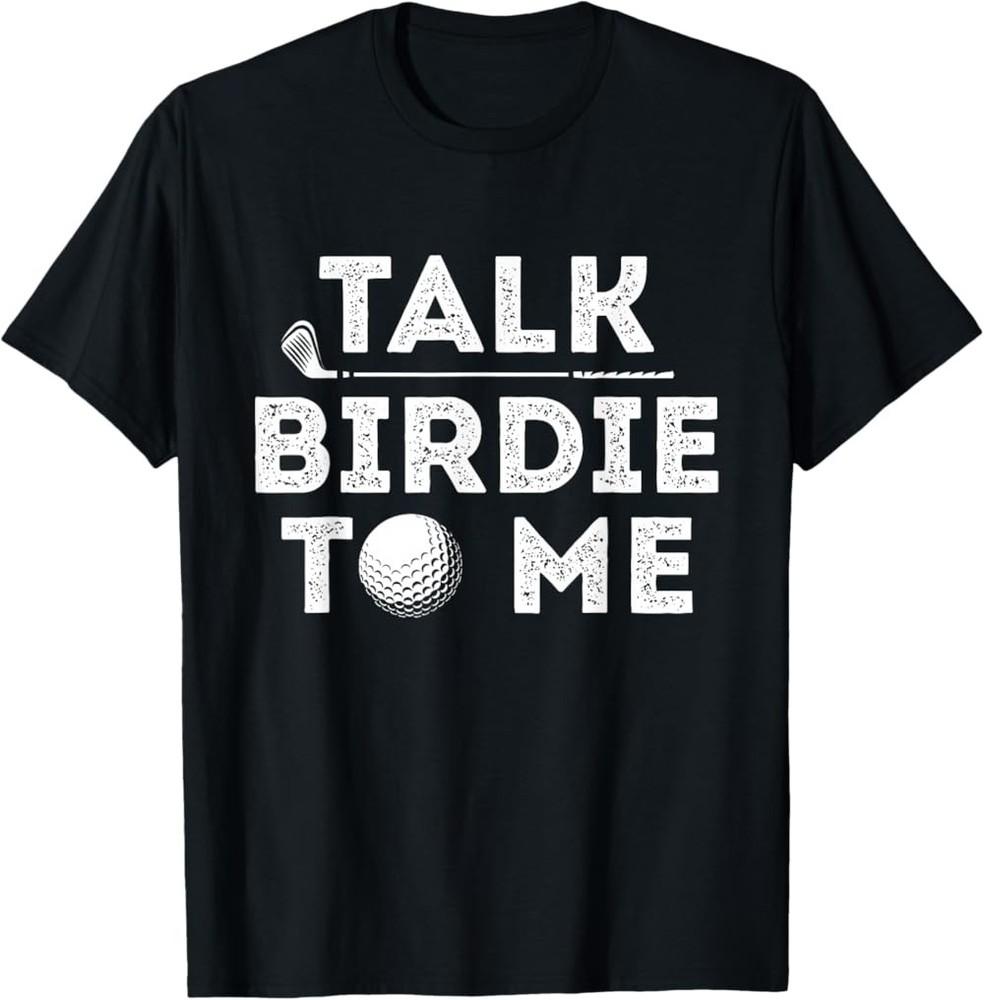 NEW LIMITED Talk Birdie To Me Funny Golf Player Pun Golfer TShirt Unisex T-Shirt