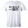 My Wife Is Hot Shirt - Funny Psychotic Joke Retro Fashion Marriage Men's T-shirt Unisex T-Shirt
