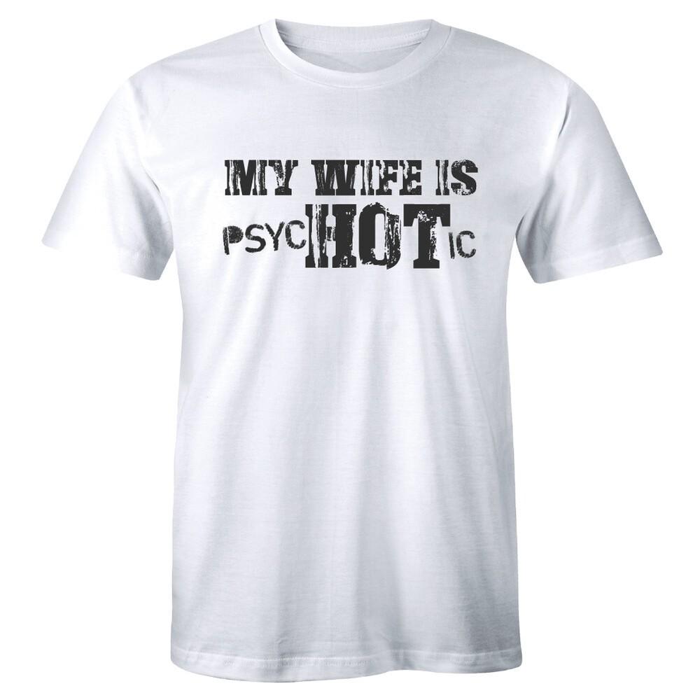 

My Wife is Hot Shirt - Funny Psychotic Joke Retro Fashion Marriage Men s T-shirt Unisex T-Shirt M